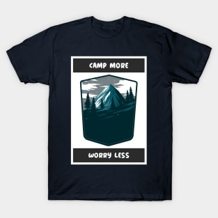 Camp more worry less camping T-Shirt